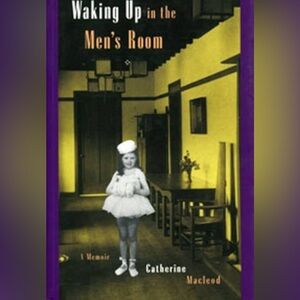 2/$25 Waking Up in the Men's Room by Catherine Macleod - paperback